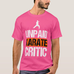 Onbetaalde Karate Criticus Grappig Sarcastisch Kar T-shirt