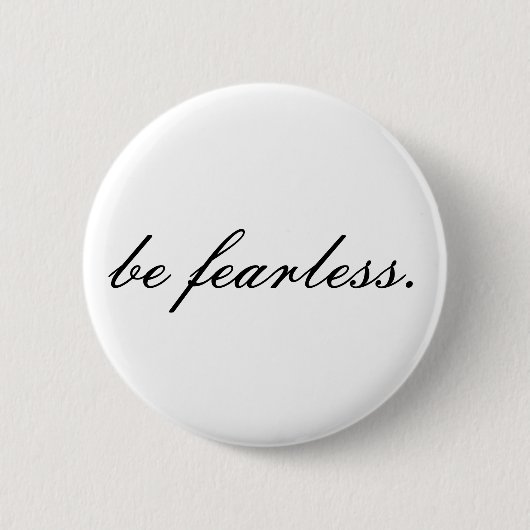 onbevreesd zijn. ronde button 5,7 cm (Voorkant)