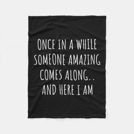 Once In A While Someone Amazing Comes Along Funny  Fleece Deken (Voorkant)
