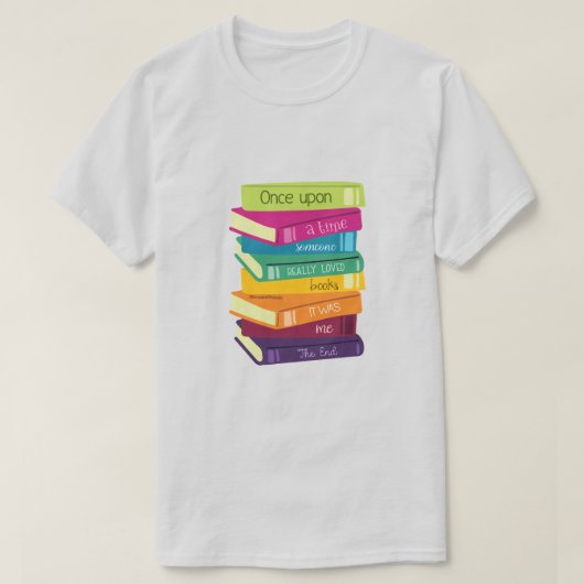 Once Upon A Time Someone Loved Books T-shirt (Design voorkant)