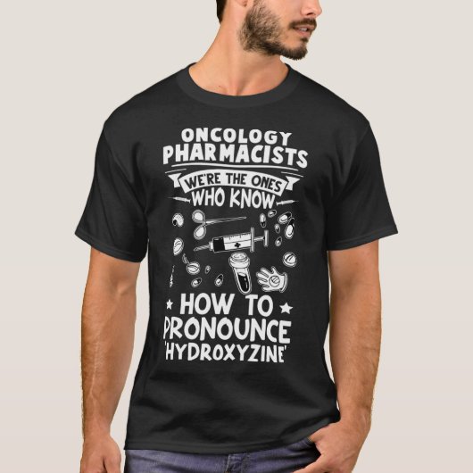 Oncologie Apothekers weten hoe ze hydroxy uitsprek T-shirt (Voorkant)