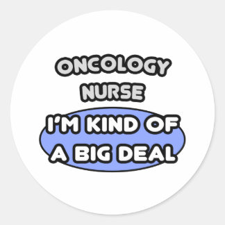 Oncologie verpleegster ... Een soort Big Deal Ronde Sticker