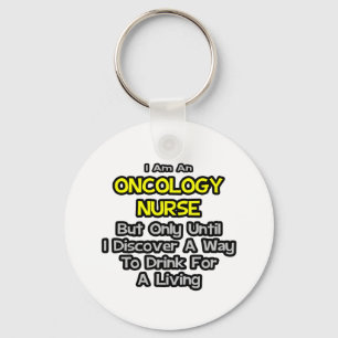 Oncology Nurse Joke Drink voor een leven Sleutelhanger