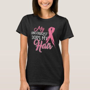 Oncoloog Mijn oncoloog doet mijn haar borst T-shirt