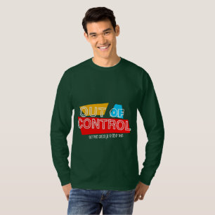 Oncontroleerbaar – Krachtige typografie Statement T-shirt