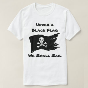 Onder een zwarte vlag varen we t-shirt