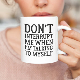 Onderbreek me niet koffiemok