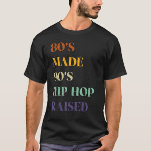 Onderdruk van 80's maakte 90's Hip Hop Raised T-shirt