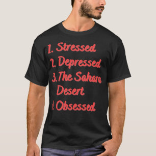 Onderdrukt de Sahara woestijn geobsedeerd T-shirt