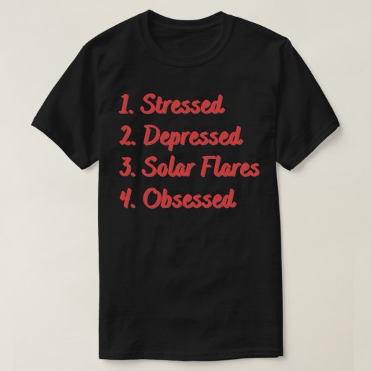Onderdrukte zonnevlammen geobsedeerd t-shirt (Design voorkant)