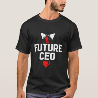 Ondernemer CEO voor toekomstige CEO T-shirt