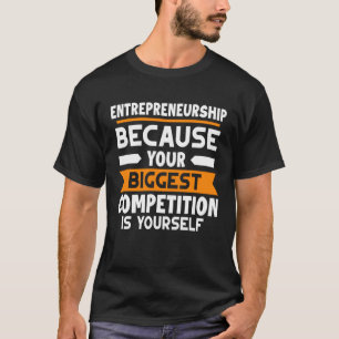 Ondernemerschap Uw grootste concurrentie is uw T-shirt