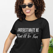 Onderschat me dat dit grappig gezegde zal zijn t-shirt
