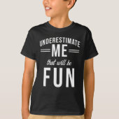 Onderschat me dat het leuk zal zijn t-shirt (Voorkant)