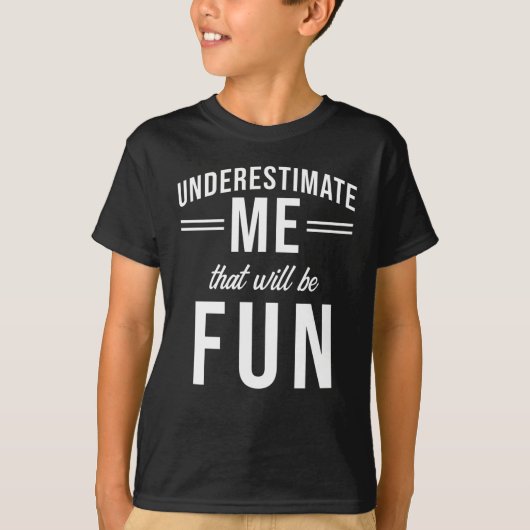 Onderschat me dat het leuk zal zijn t-shirt (Voorkant)