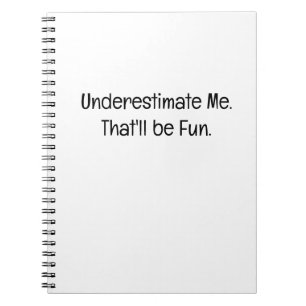 Onderschat me. Dat wordt leuk Notitieboek