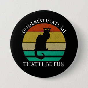 Onderschat me. Dat wordt leuk Ronde Button 7,6 Cm