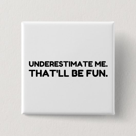 Onderschat me Dat zal leuk zijn Vierkante Button 5,1 Cm (Voorkant)
