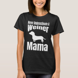 Onderschat nooit de eigenaar van een Weiner Mama H T-shirt