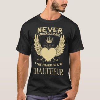 Onderschat nooit de kracht van A/A-Chauffeur T-shirt