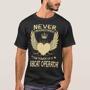 Onderschat nooit de kracht van een Bobcat-opera T-shirt