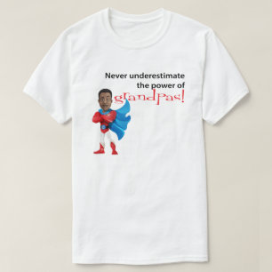 Onderschat nooit de kracht van Grandpas T-Shirt
