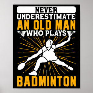Onderschat nooit de oude Man Dminton Shuttle Poster