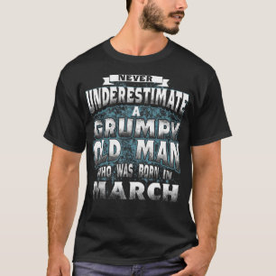 Onderschat nooit een brutaal oud Man dat werd gebo T-shirt