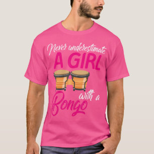 Onderschat nooit een grappig meisje Bongo Drum Pla T-shirt