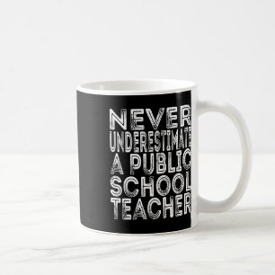 Onderschat nooit een leraar op een openbare school koffiemok