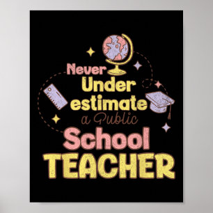 Onderschat Nooit Een Leraar Op Een Openbare School Poster