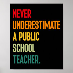 Onderschat nooit een leraar op een openbare school poster