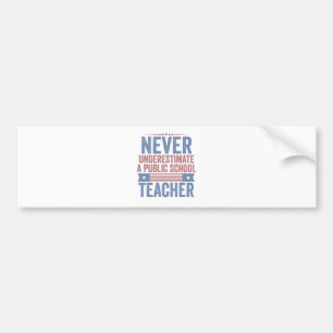 Onderschat nooit een leraar van de openbare school bumpersticker