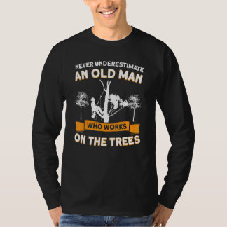 Onderschat nooit een man die bomen werkt baan t-shirt