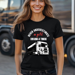 Onderschat nooit een meisje dat in een vrachtwagen t-shirt