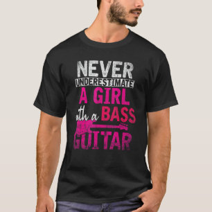 Onderschat Nooit Een Meisje Met Een Basgitaar Bas T-shirt