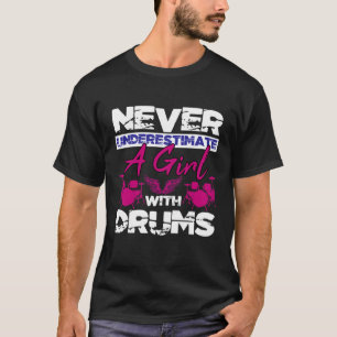 Onderschat nooit een meisje met trommels. t-shirt