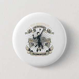Onderschat nooit een oud Man dat Badminton speelt Ronde Button 5,7 Cm