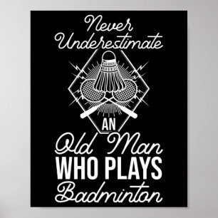 Onderschat nooit een oud Man dat Dminton speelt Poster