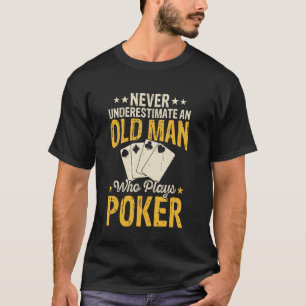 Onderschat nooit een oud man dat poker speelt t-shirt