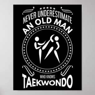 Onderschat nooit een oud Man dat Taekwondo kent Poster