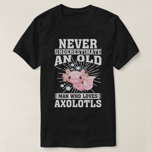 Onderschat nooit een oud Man dat van Axolotls houd T-shirt (Design voorkant)