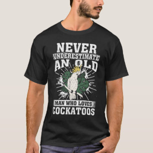 Onderschat nooit een oud Man dat van kaketoes houd T-shirt