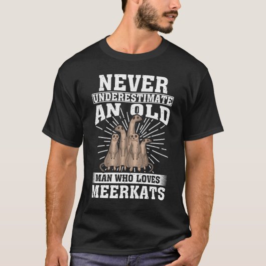 Onderschat nooit een oud Man dat van Meerkats houd T-shirt (Voorkant)