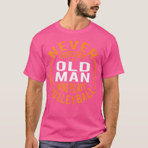 Onderschat nooit een oud Man dat Volleybal speelt T-shirt