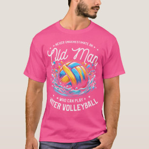 Onderschat nooit een oud Man dat water kan spelen T-shirt