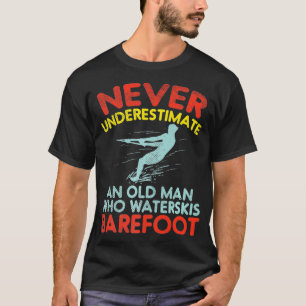 Onderschat nooit een oud Man dat Waterskis Baref T-shirt