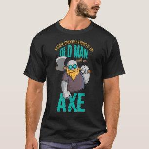 Onderschat nooit een oud Man met een Ax Throwin T-shirt
