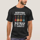 Onderschat nooit een oud Man met een banjo T-shirt (Voorkant)