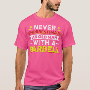 Onderschat nooit een oud Man met een barbell T-shirt